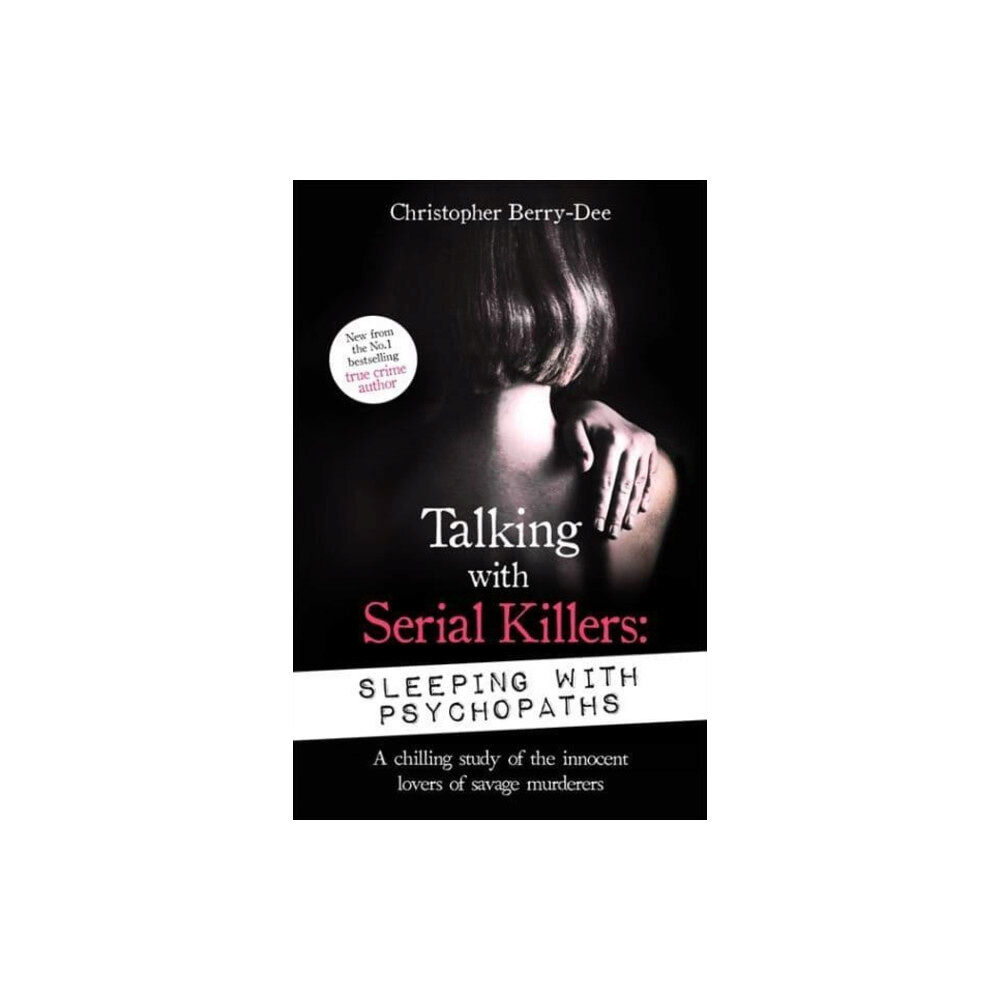 John Blake Publishing Ltd Talking with Serial Killers: Sleeping with Psychopaths (häftad, eng)