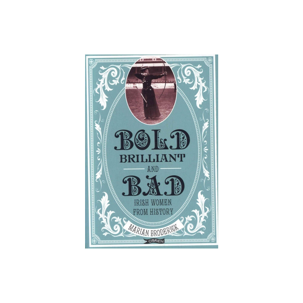 O'Brien Press Ltd Bold, Brilliant and Bad (häftad, eng)