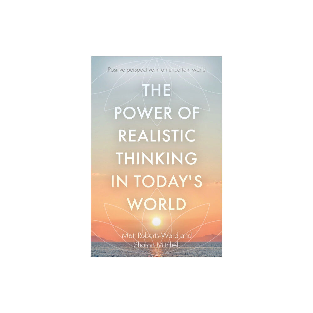 Troubador Publishing The Power of Realistic Thinking in Today's World (häftad, eng)