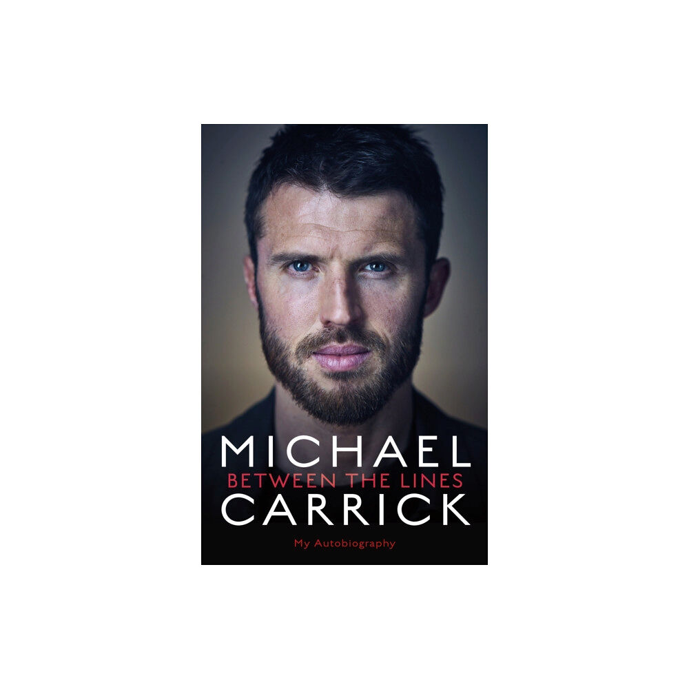 Bonnier Books Ltd Michael Carrick: Between the Lines (inbunden, eng)