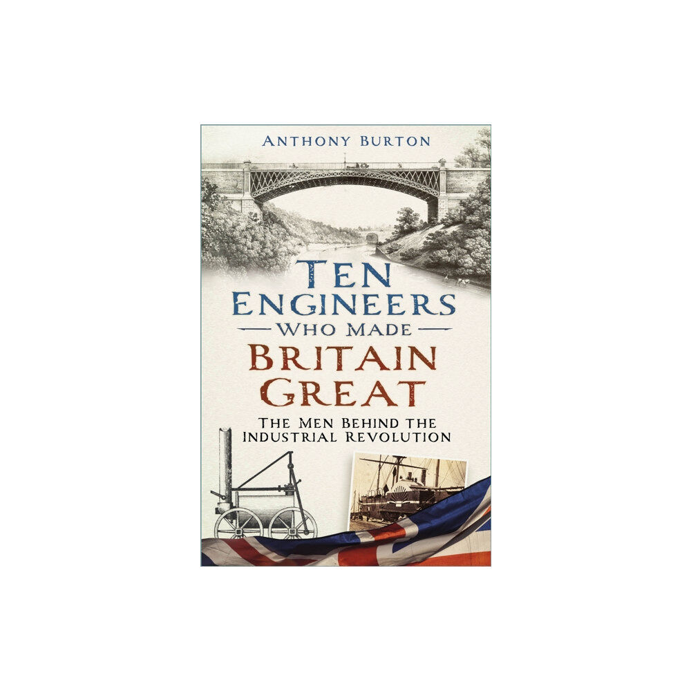 The History Press Ltd Ten Engineers Who Made Britain Great (häftad, eng)