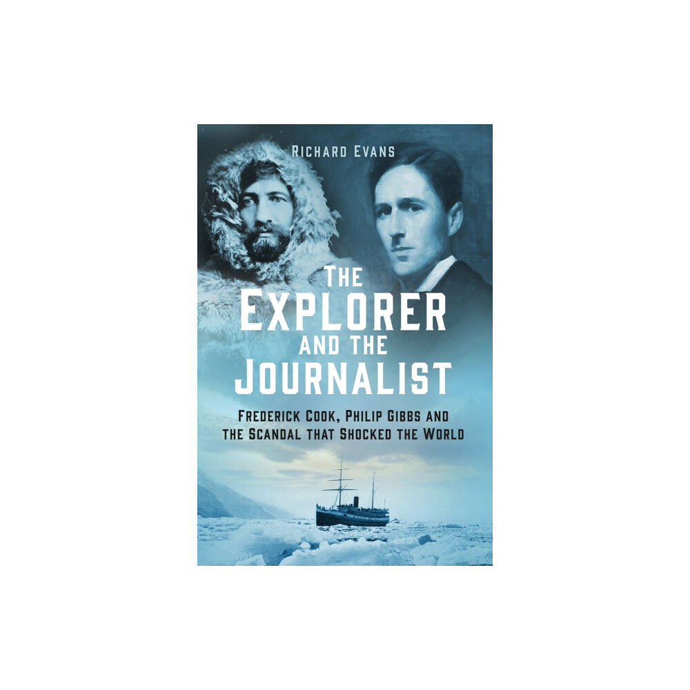 The History Press Ltd The Explorer and the Journalist (inbunden, eng)