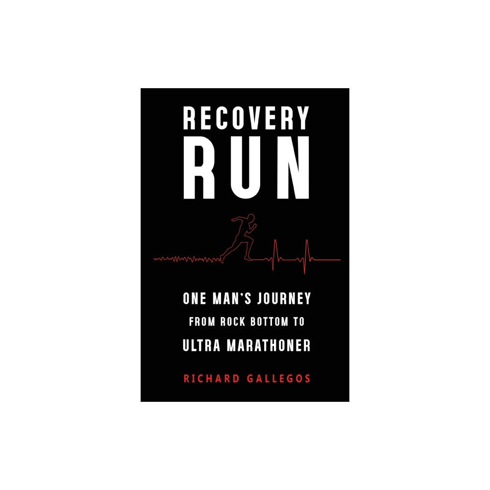 Olympia Publishers Recovery Run: One Man's Journey from Rock Bottom to Ultra Marathoner (häftad, eng)