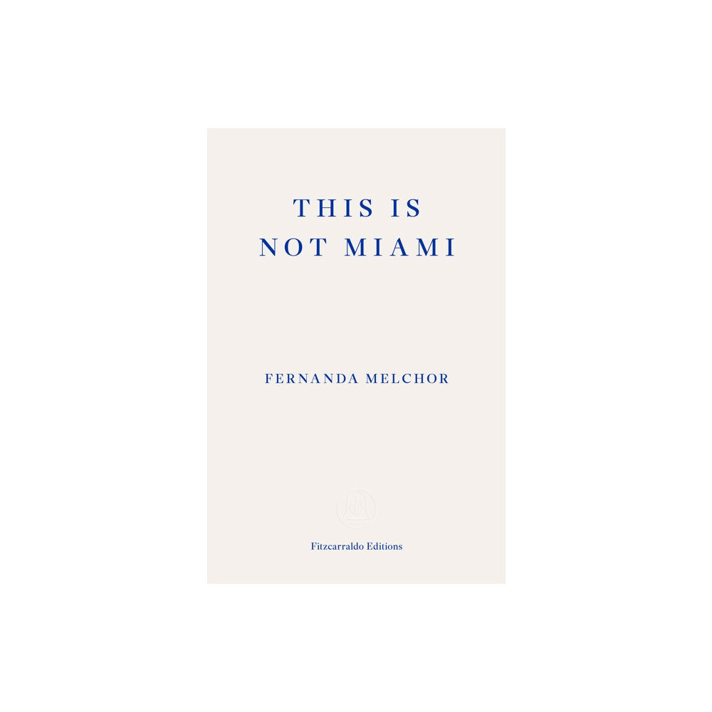 Fitzcarraldo Editions This is Not Miami (häftad, eng)