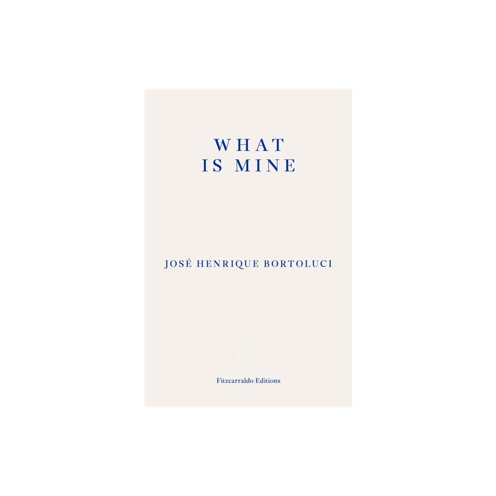 Fitzcarraldo Editions What Is Mine (häftad, eng)