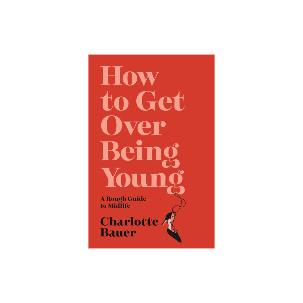 Atlantic Books How to Get Over Being Young (häftad, eng)