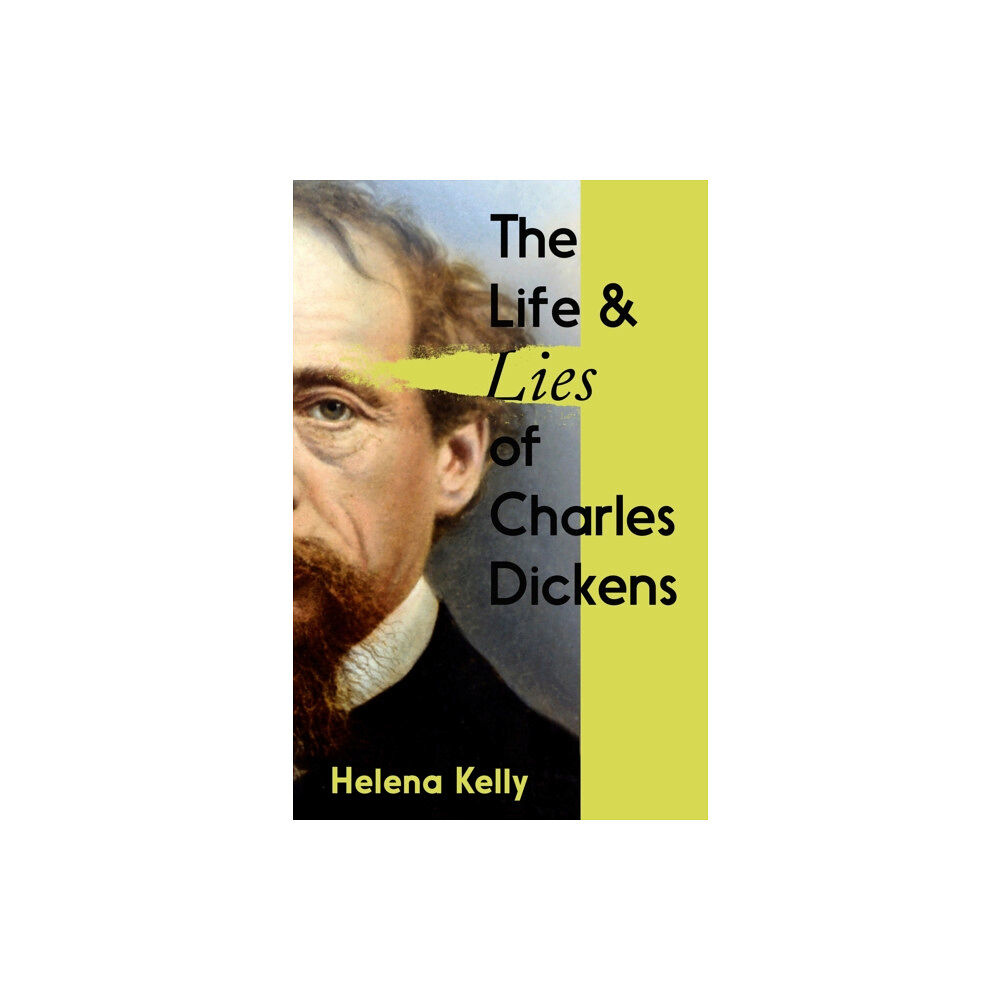 Icon Books The Life and Lies of Charles Dickens (inbunden, eng)