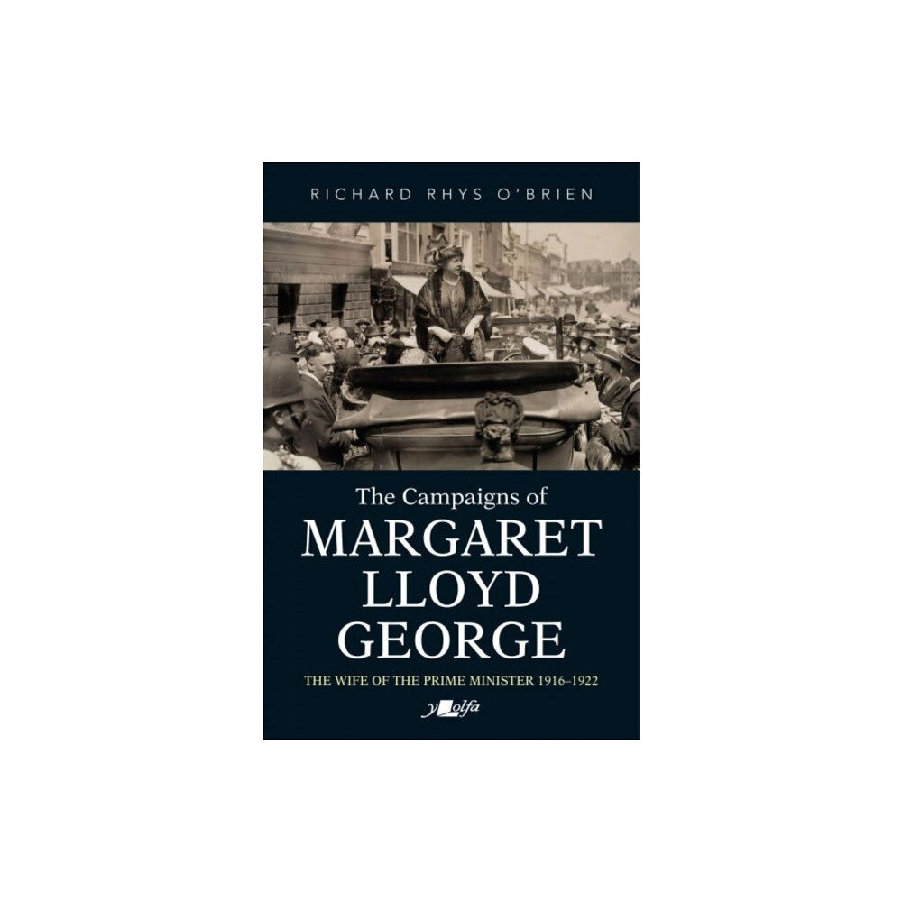 Y Lolfa Campaigns of Margaret Lloyd George, The - The Wife of the Prime Minister 1916-1922 (häftad, eng)