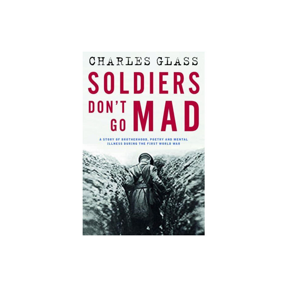 Bedford Square Publishers Soldiers Don't Go Mad (inbunden, eng)