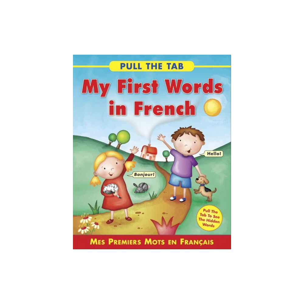 Anness publishing Pull the Tab: My First Words in French (bok, board book, eng)