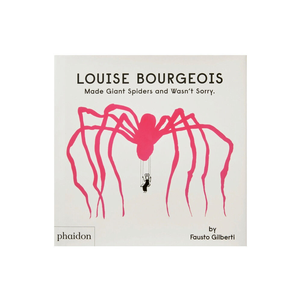 Phaidon Press Ltd Louise Bourgeois Made Giant Spiders and Wasn't Sorry. (inbunden, eng)