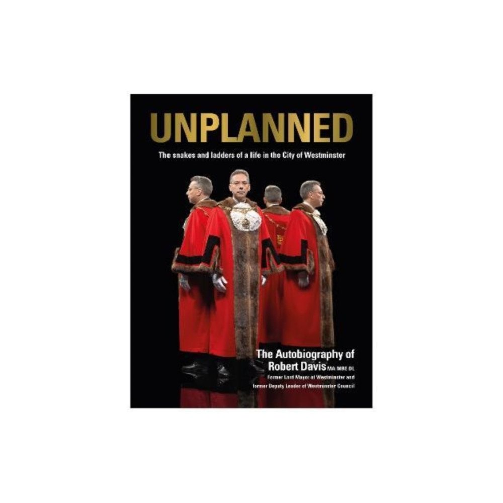 The Self-Publishing Partnership Ltd UNPLANNED - The Snakes and Ladders of a Life in the City of Westminster (inbunden, eng)