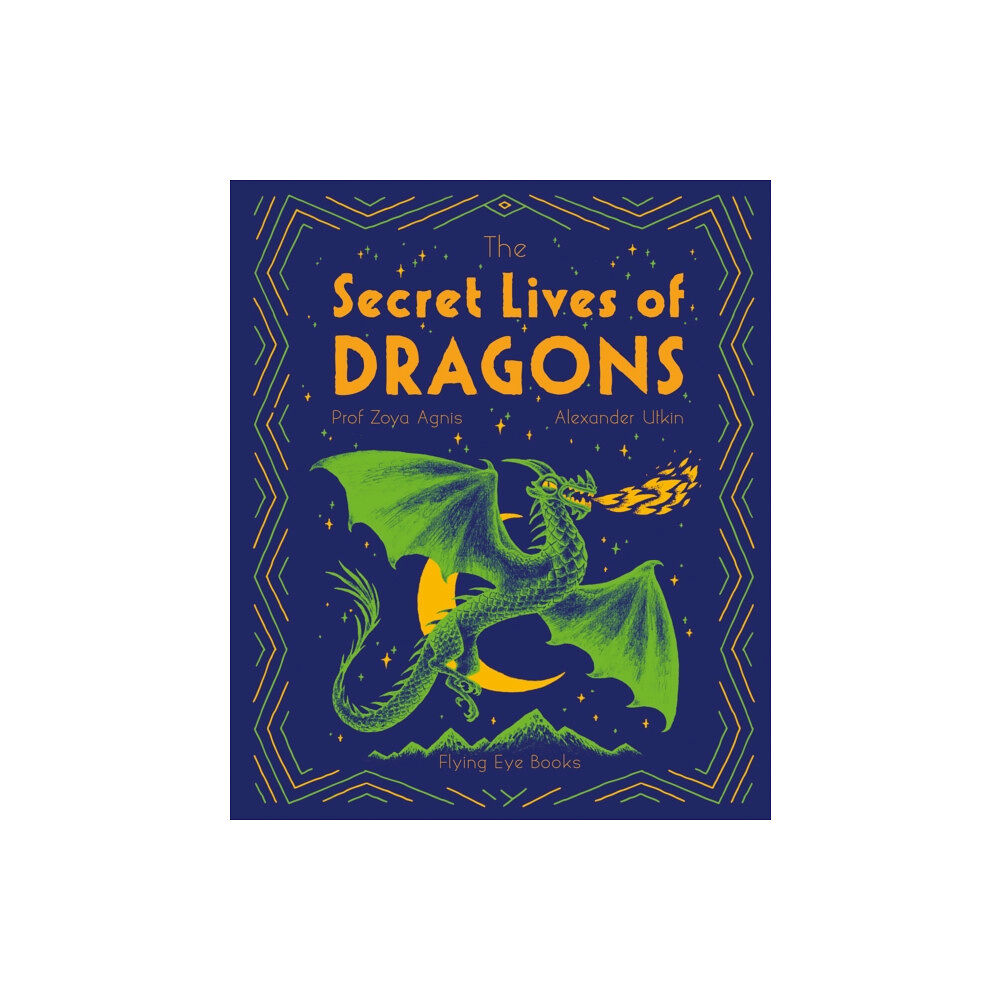 Flying Eye Books The Secret Lives of Dragons (inbunden, eng)