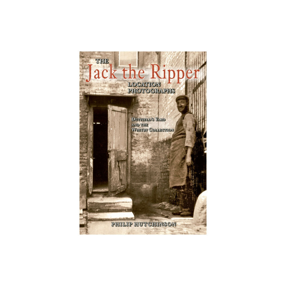 Amberley Publishing The Jack the Ripper Location Photographs (häftad, eng)