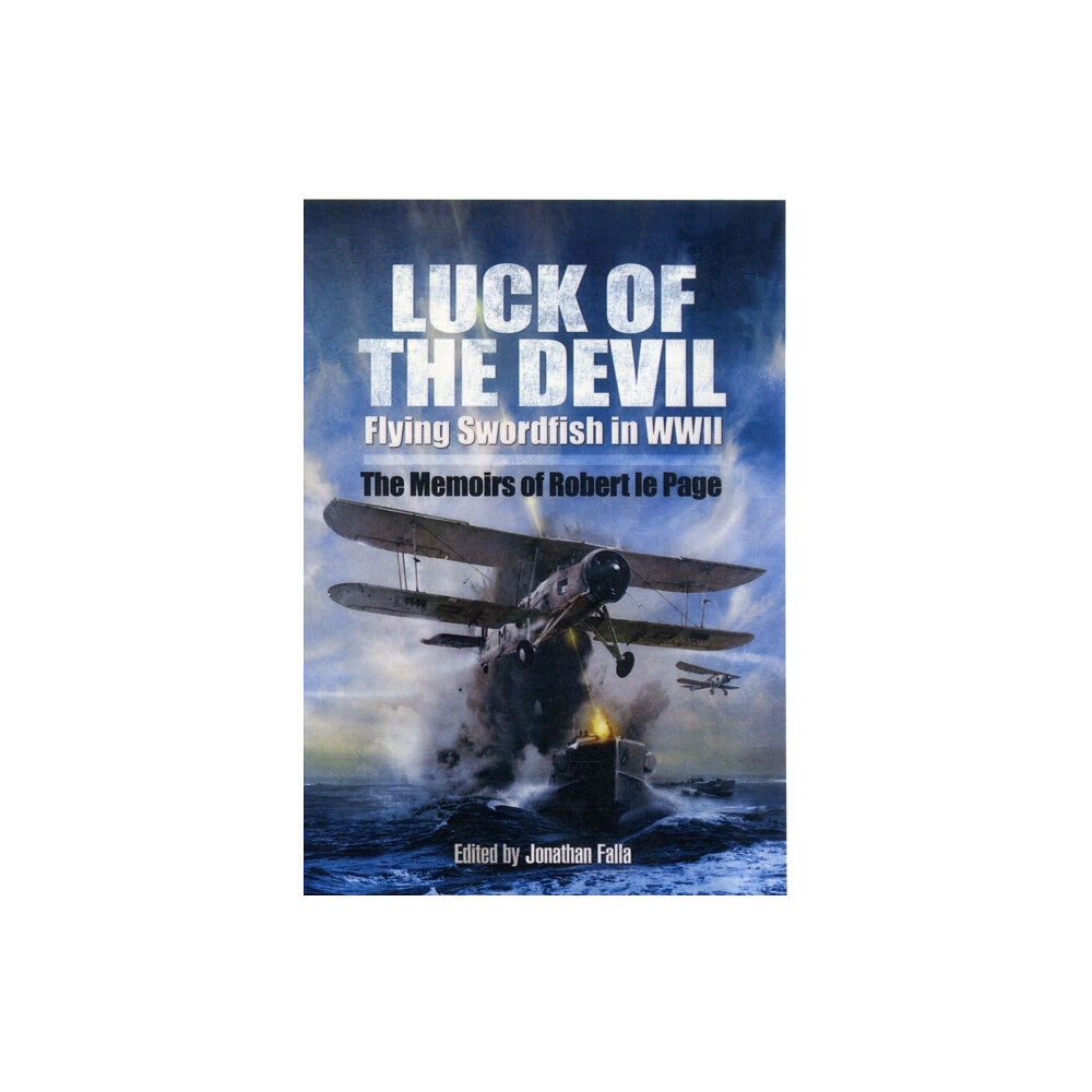 Pen & Sword Books Ltd Luck of the Devil: Flying Swordfish in Wwii (inbunden, eng)