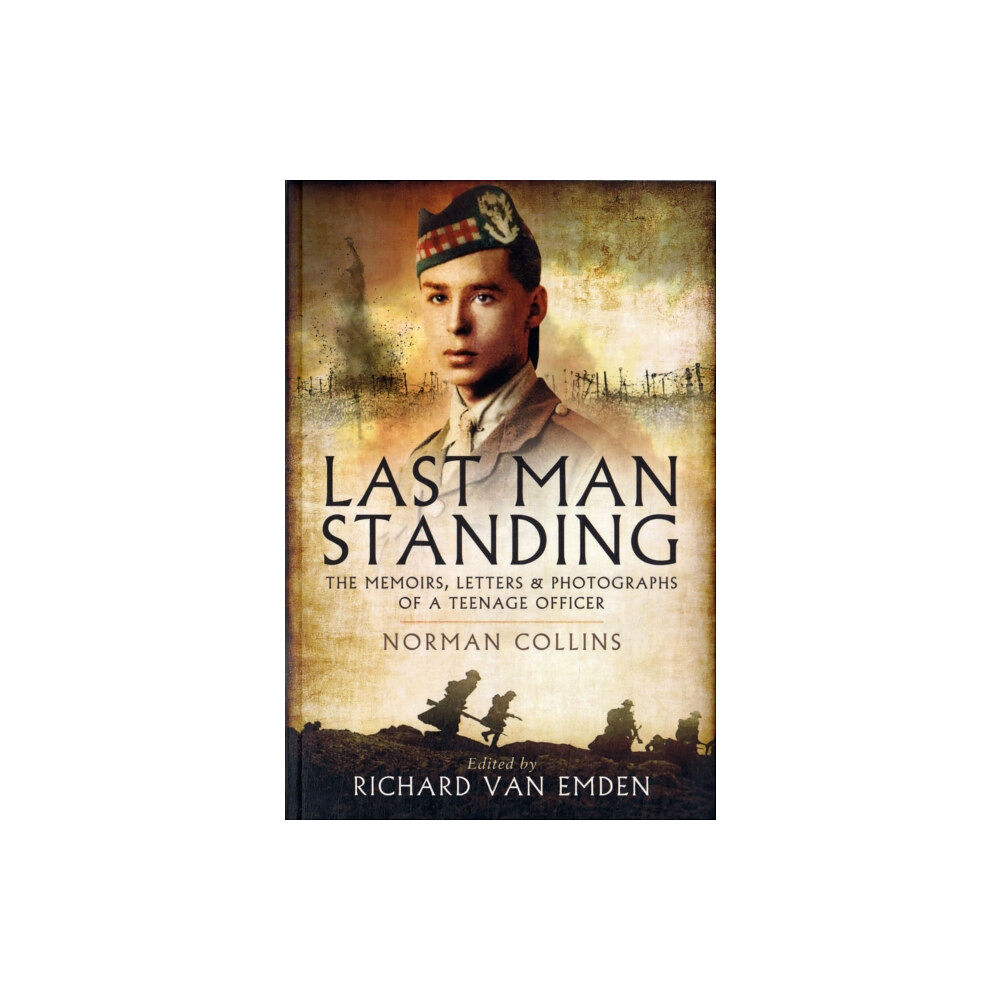 Pen & Sword Books Ltd Last Man Standing: The Memoirs, Letters and Photographs of a Teenage Officer (häftad, eng)