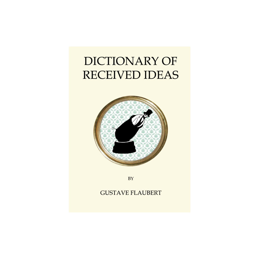 Alma Books Ltd Dictionary of Received Ideas (häftad, eng)