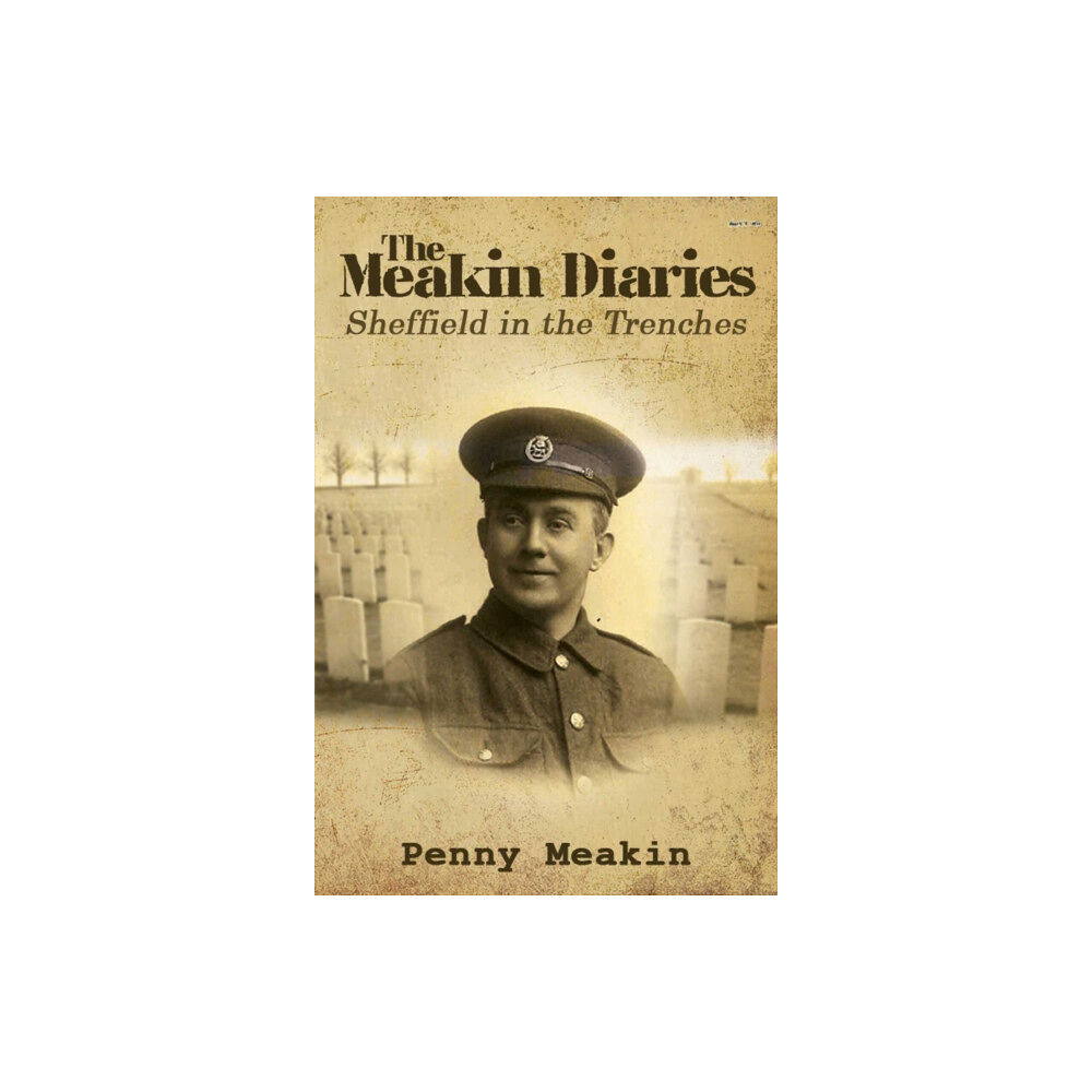 Austin Macauley Publishers The Meakin Diaries - Sheffield in the Trenches (häftad, eng)