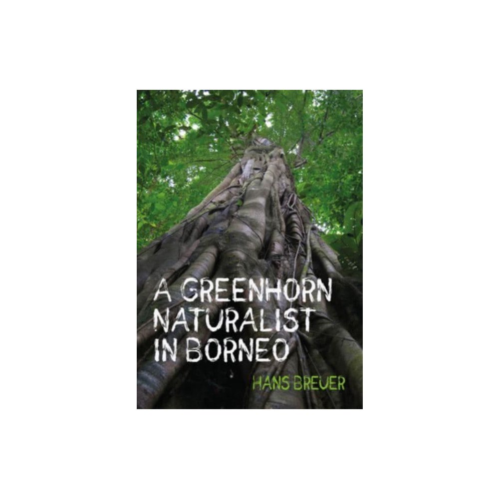Porto Press Ltd A Greenhorn Naturalist in Borneo (häftad, eng)