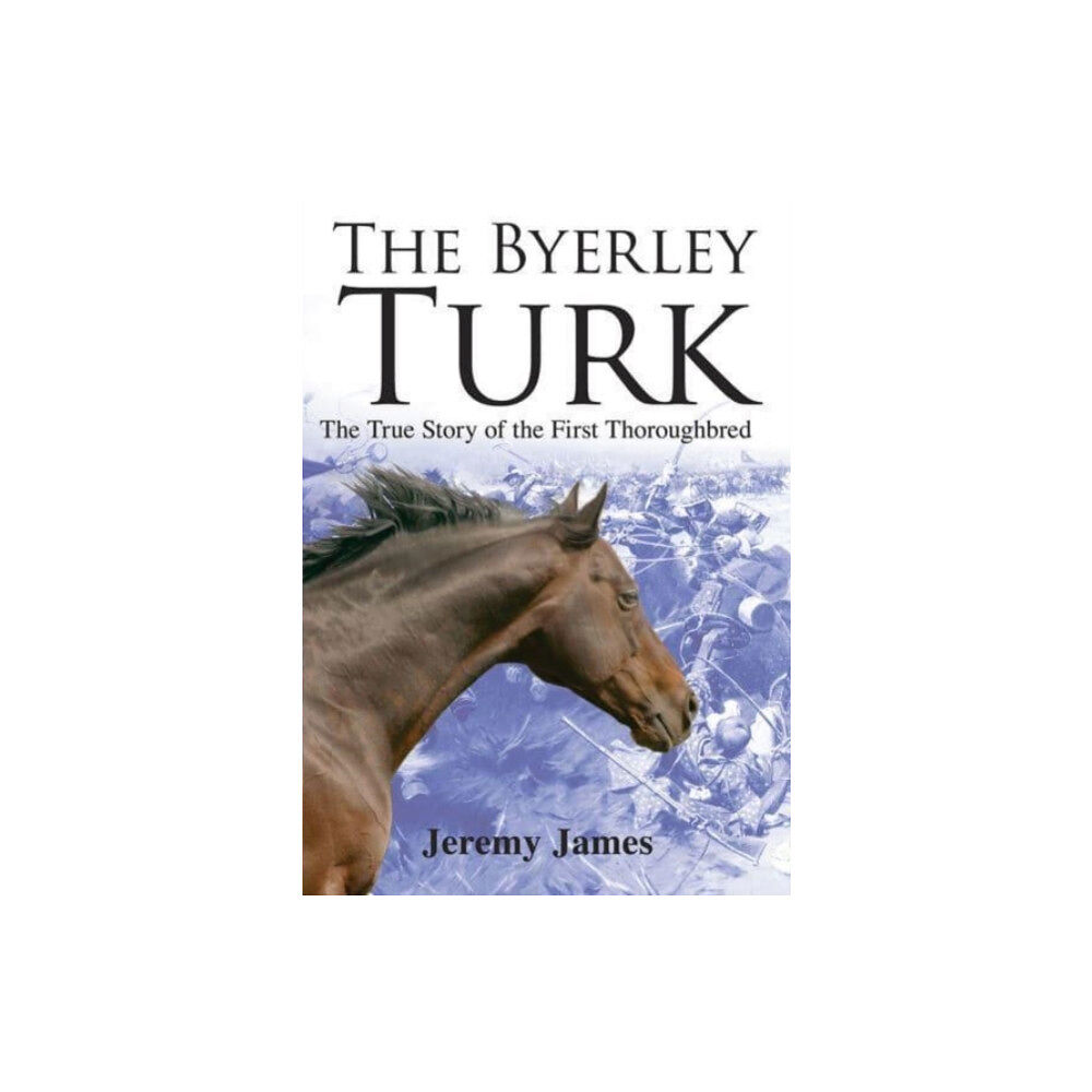 Merlin Unwin Books The Byerley Turk (inbunden, eng)