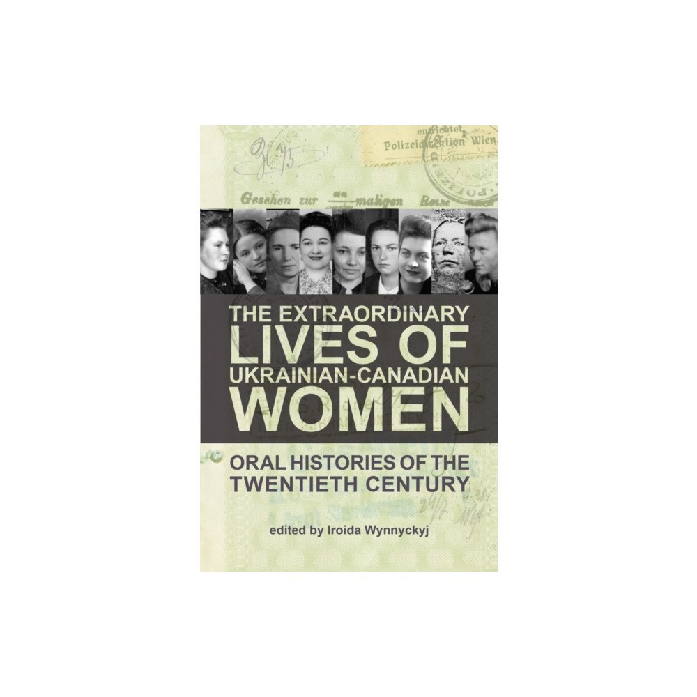 Canadian Institute of Ukrainian Studies The Extraordinary Lives of Ukrainian-Canadian Women (häftad, eng)
