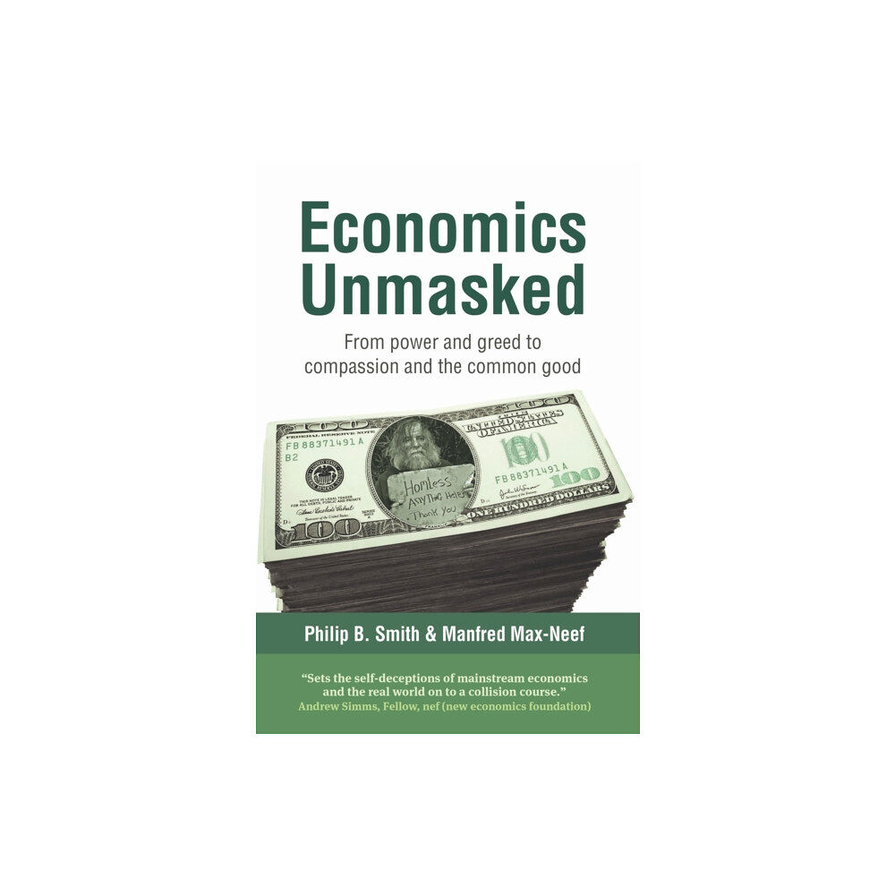 Bloomsbury Publishing PLC Economics Unmasked (häftad, eng)