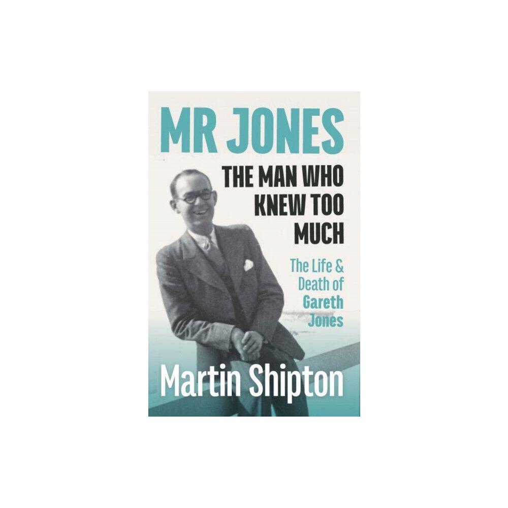 Welsh Academic Press Mr Jones: The Man Who Knew Too Much (häftad, eng)