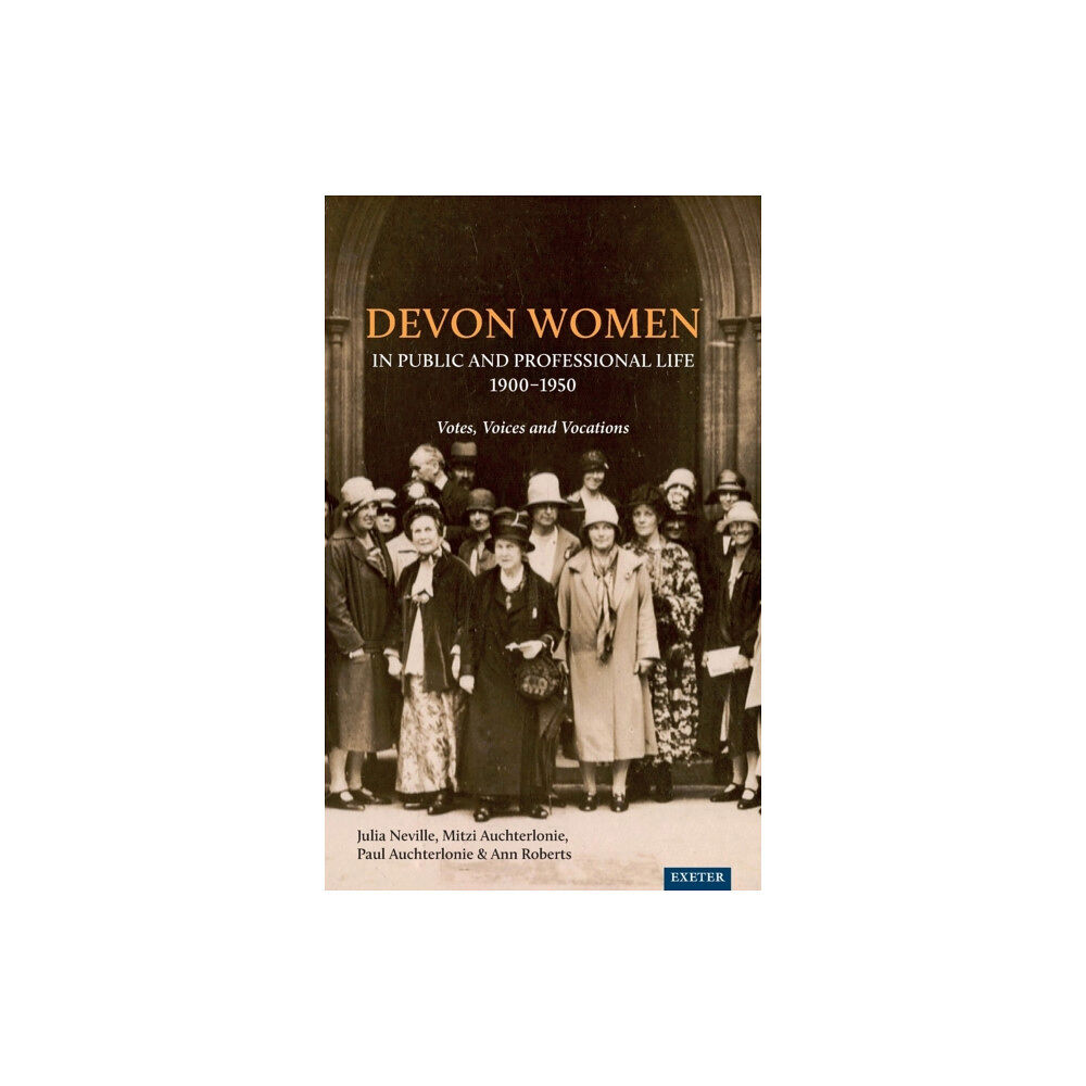 University of Exeter Press Devon Women in Public and Professional Life, 1900–1950 (inbunden, eng)