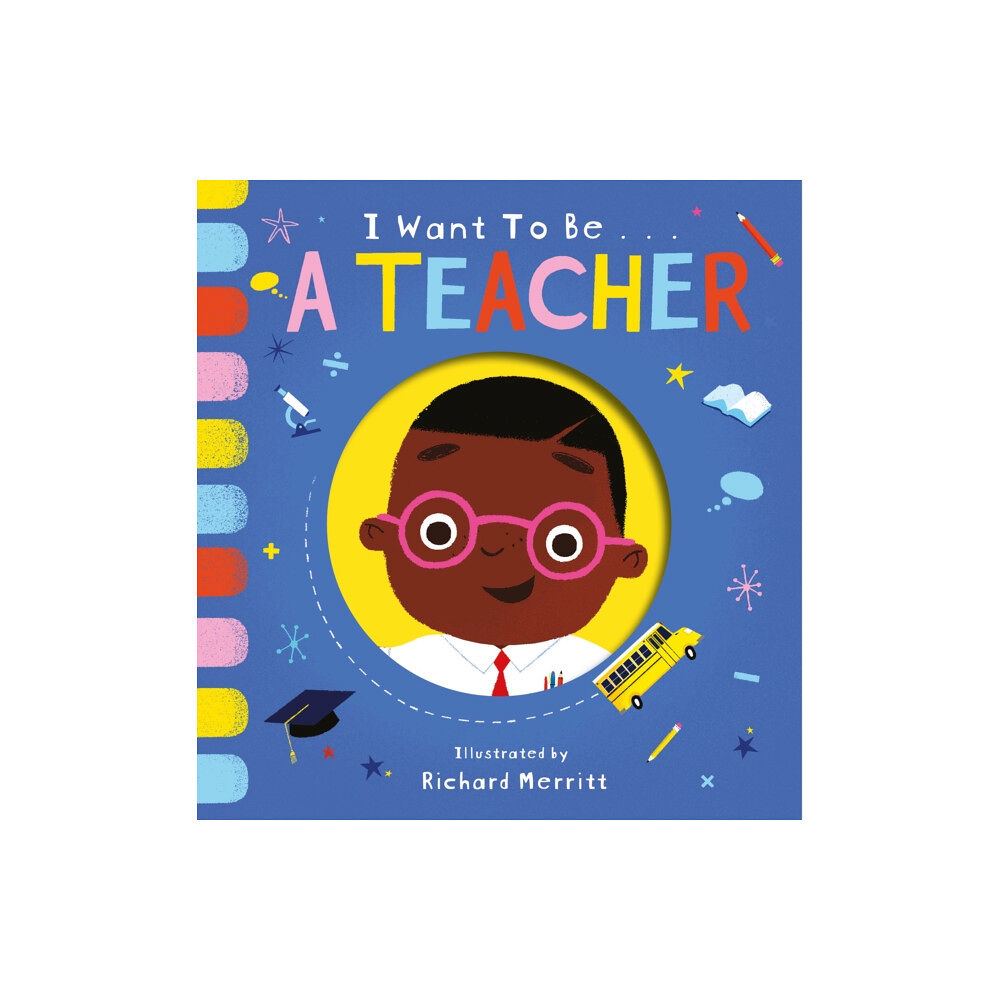 Little Tiger Press Group I Want to be a Teacher (bok, board book, eng)