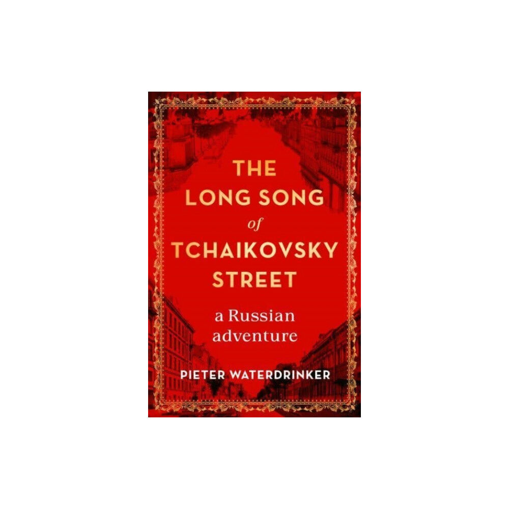 Scribe Publications The Long Song of Tchaikovsky Street (inbunden, eng)