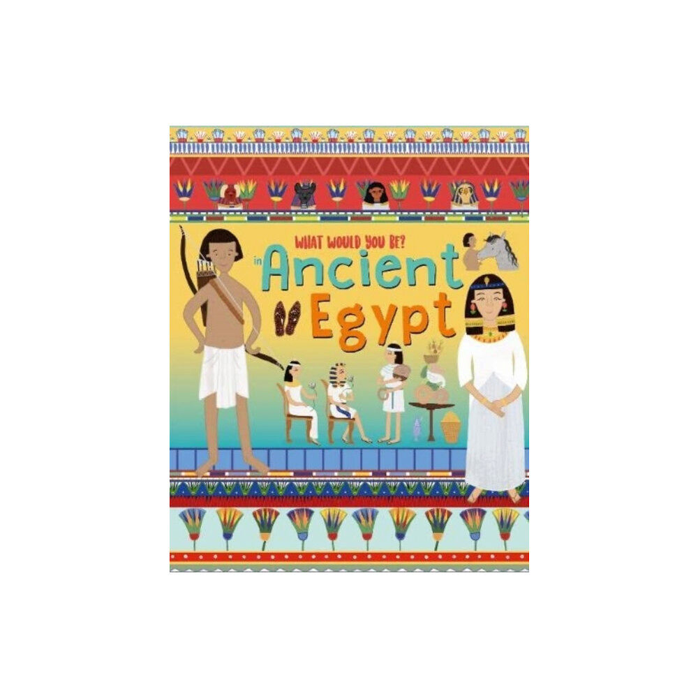 NQ Publishers WHAT WOULD YOU BE IN ANCIENT EGYPT (inbunden, eng)