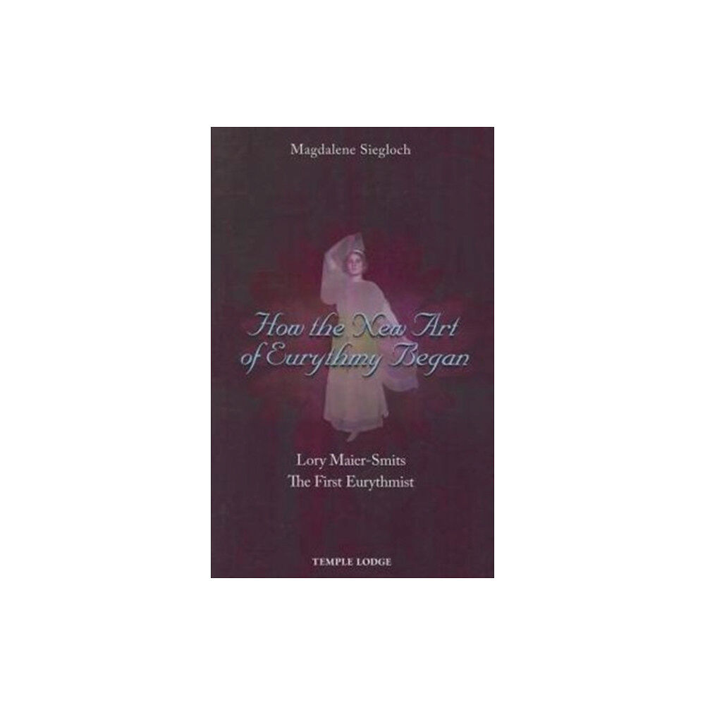 Temple Lodge Publishing How the New Art of Eurythmy Began (häftad, eng)