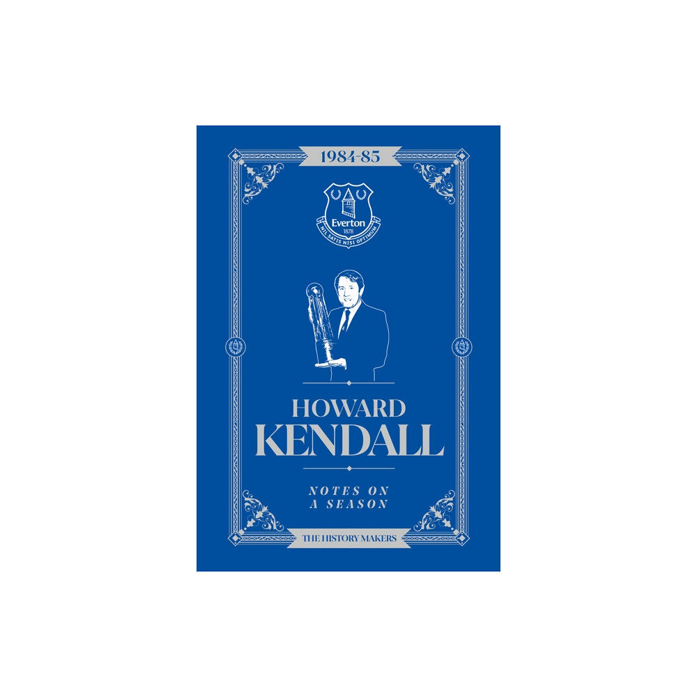 Reach plc Howard Kendall: Notes On A Season (inbunden, eng)