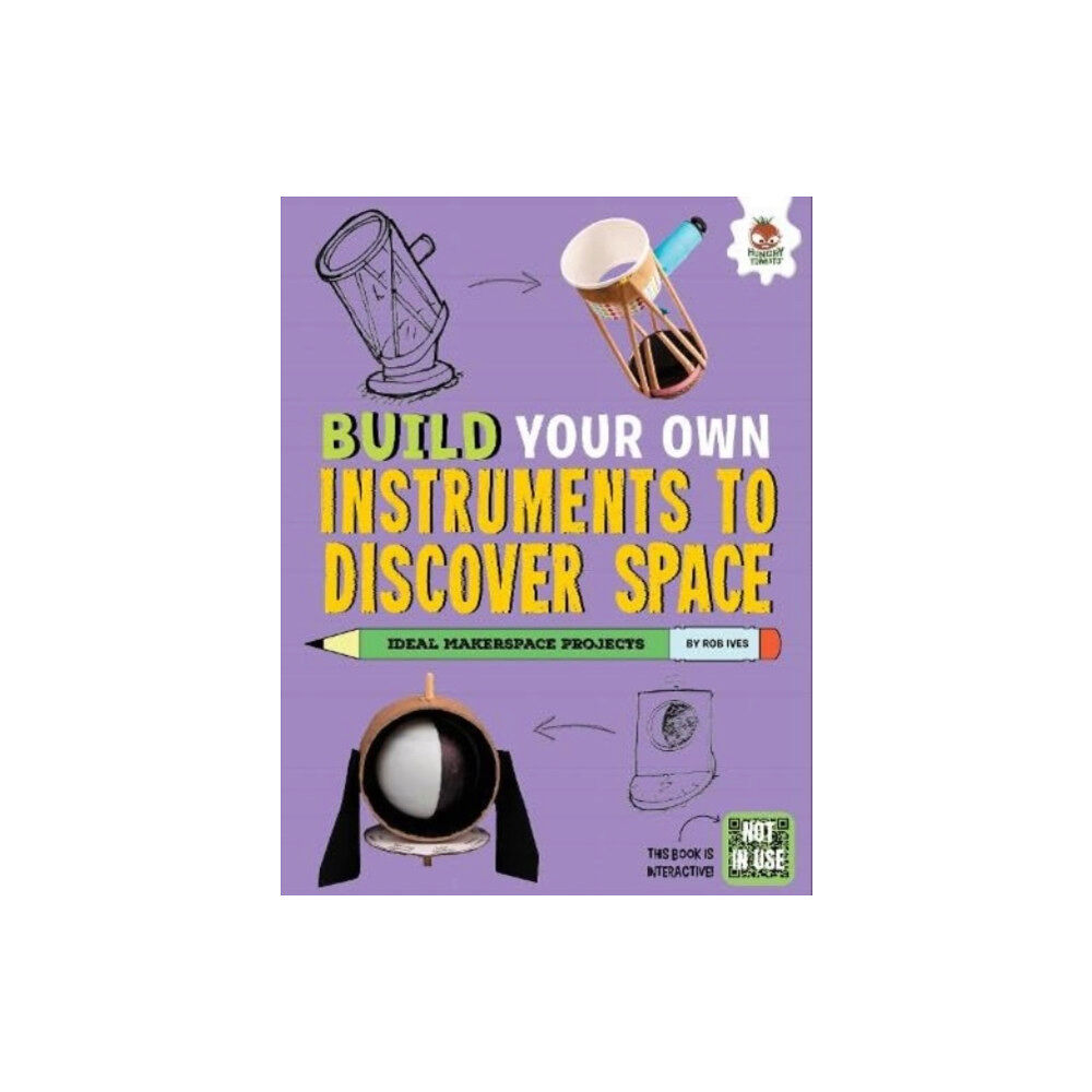 Hungry Tomato Ltd Build Your Own Instruments to Discover Space (häftad, eng)