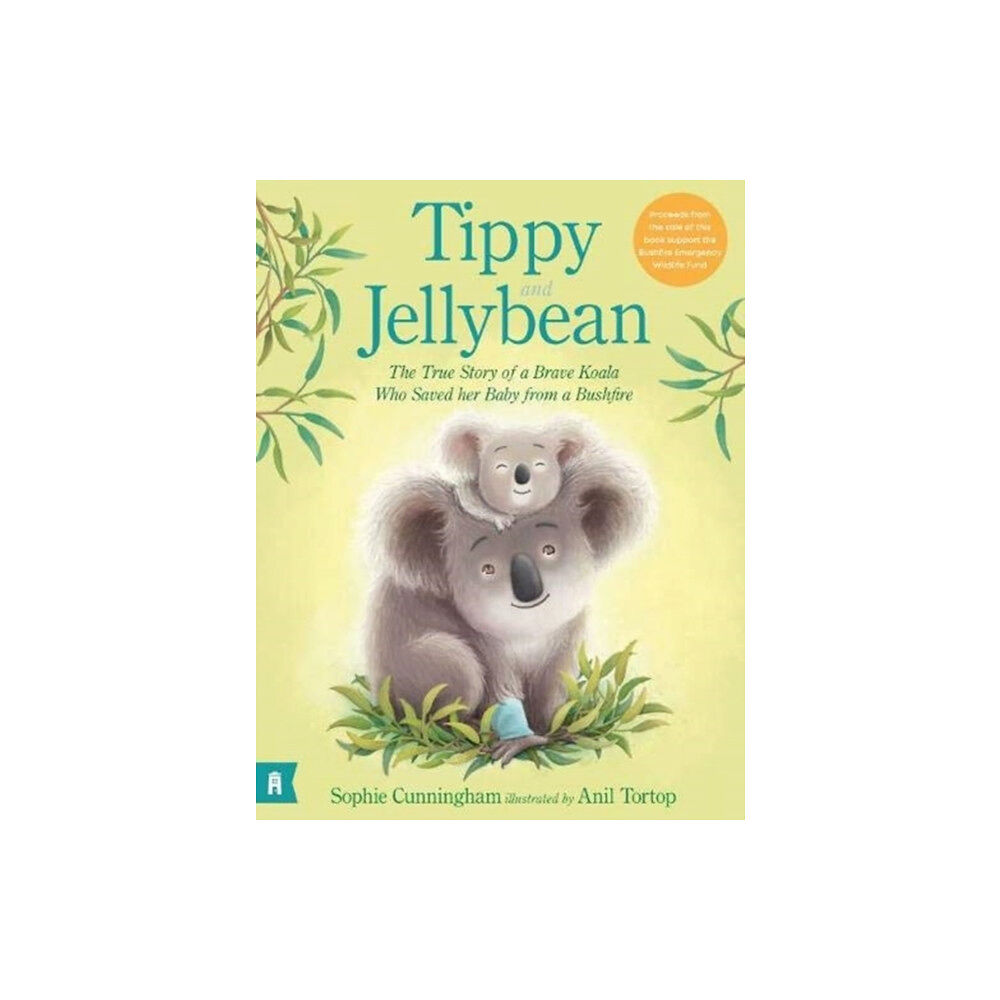 Murdoch Books Tippy and Jellybean: The True Story of a Brave Koala who Saved her Baby from a Bushfire (inbunden, eng)