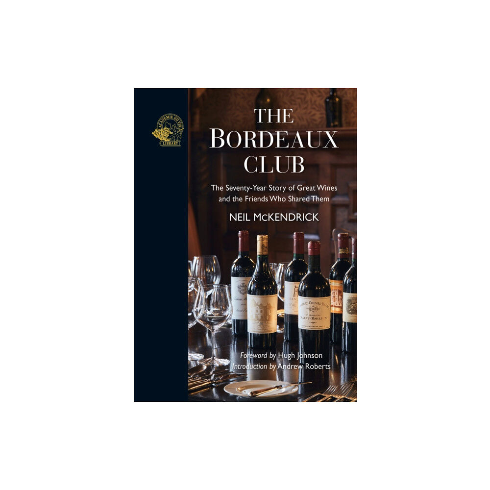 ACADEMIE DU VIN LIBRARY LIMITED The Bordeaux Club (inbunden, eng)