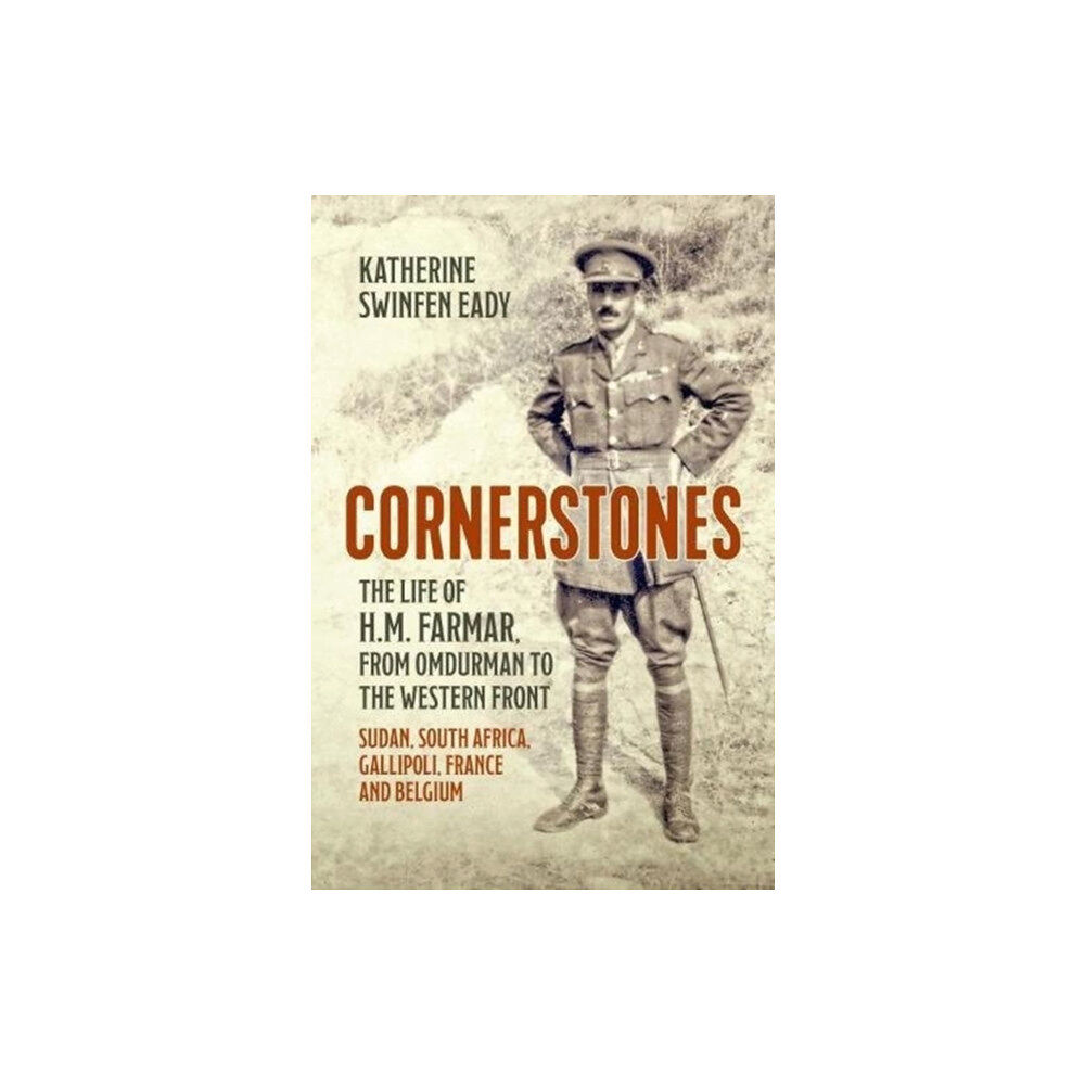 Helion & Company Cornerstones: the Life of H.M. Farmar, from Omdurman to the Western Front (häftad, eng)