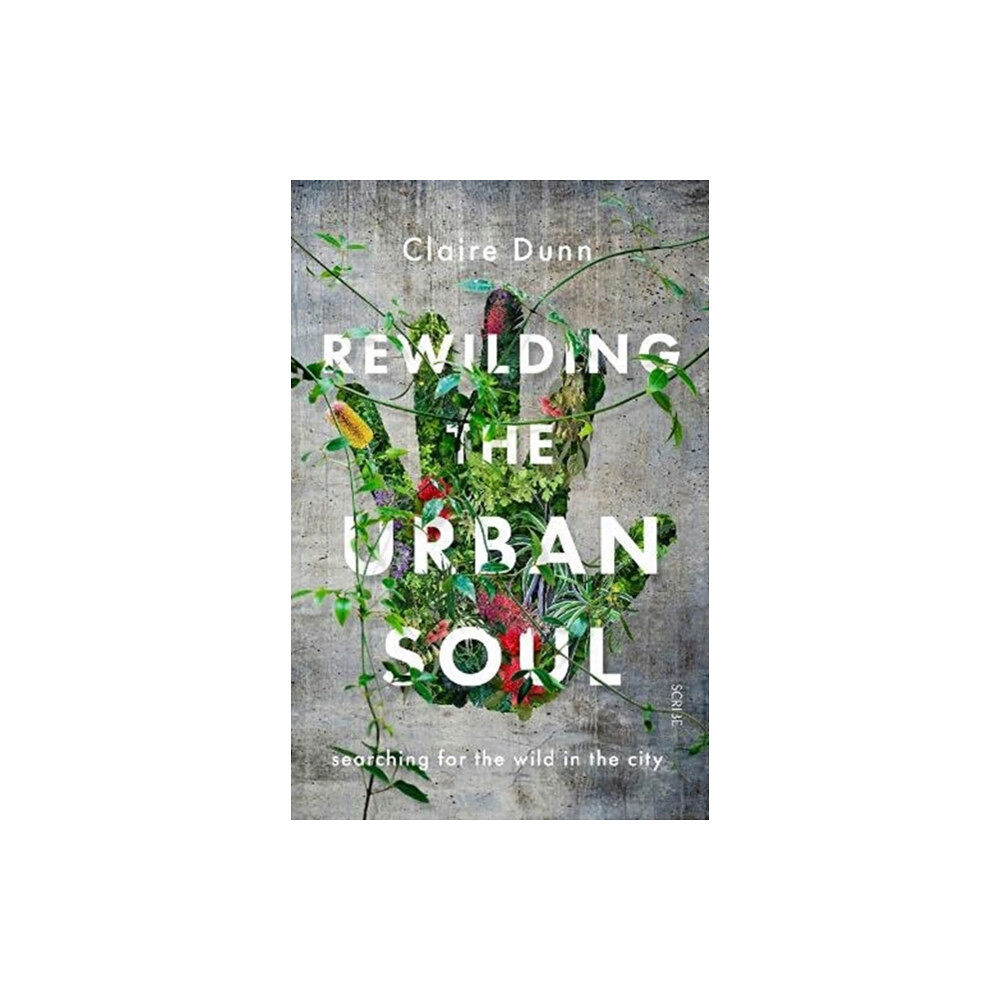 Scribe Publications Rewilding the Urban Soul (häftad, eng)