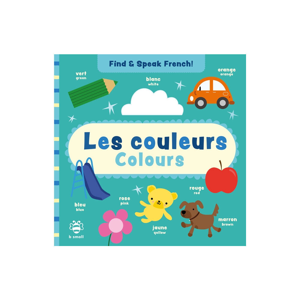 b small publishing limited Les couleurs - Colours (bok, board book, eng)