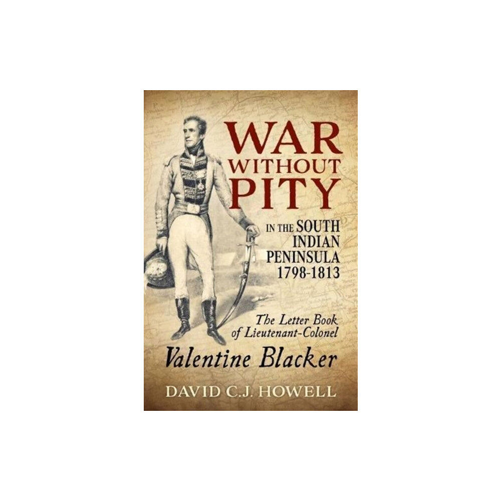 Helion & Company War without Pity in the South Indian Peninsula 1798-1813 (häftad, eng)