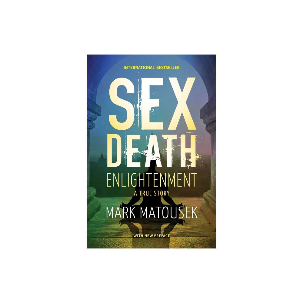 Monkfish Book Publishing Company Sex Death Enlightenment (häftad, eng)