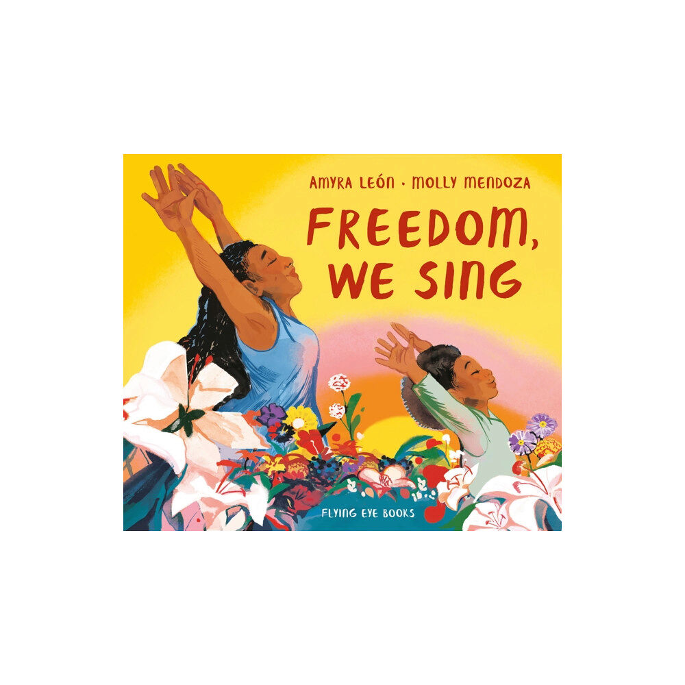 Flying Eye Books Freedom, We Sing (inbunden, eng)