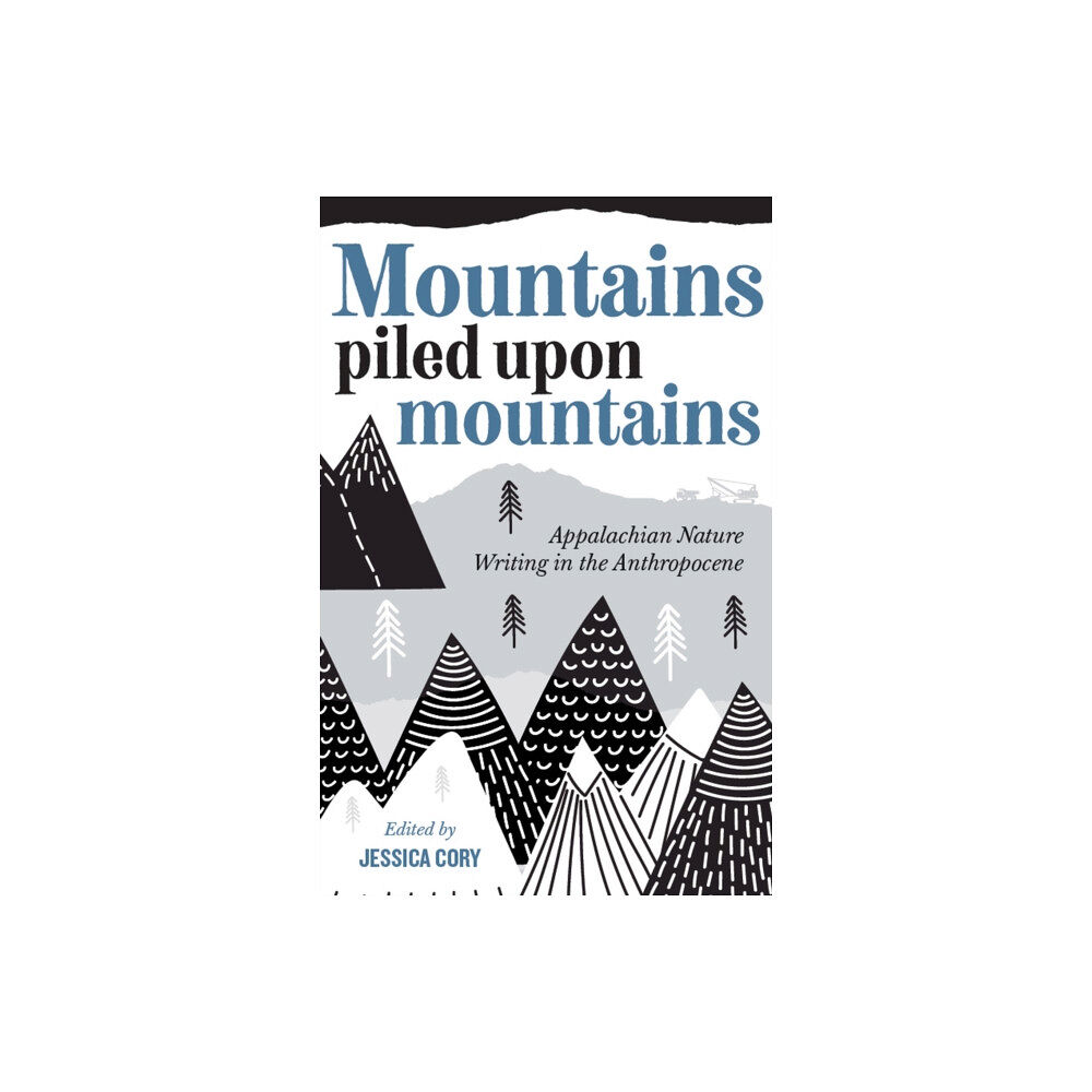 West Virginia University Press Mountains Piled Upon Mountains (häftad, eng)