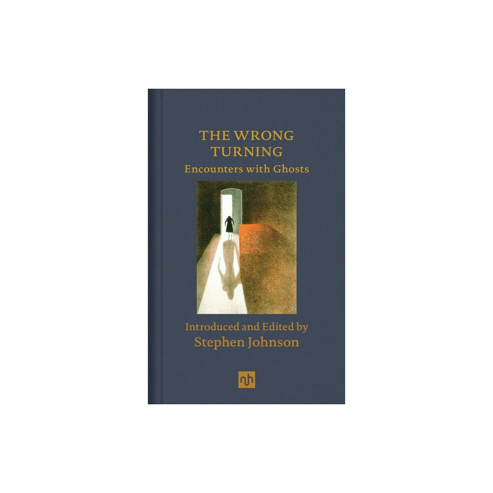 Notting Hill Editions The Wrong Turning: Encounters with Ghosts (inbunden, eng)