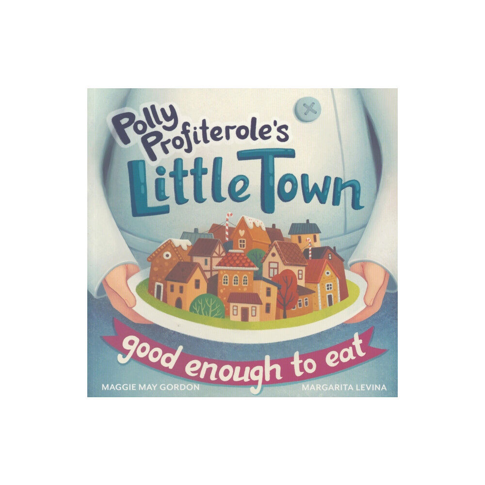 New Frontier Publishing Polly Profiterole's Little Town: Good Enough to Eat (häftad, eng)