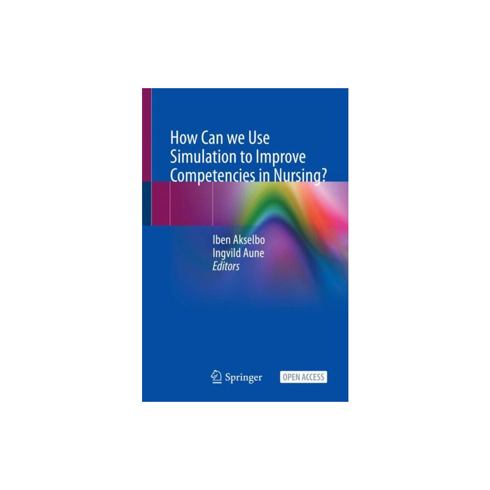 Springer International Publishing AG How Can we Use Simulation to Improve Competencies in Nursing? (häftad, eng)