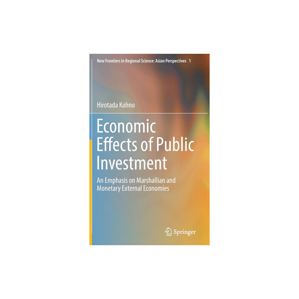 Springer Verlag, Japan Economic Effects of Public Investment (inbunden, eng)