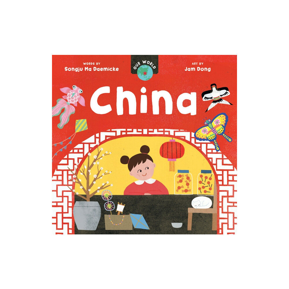 Barefoot Books Ltd Our World: China (bok, board book, eng)