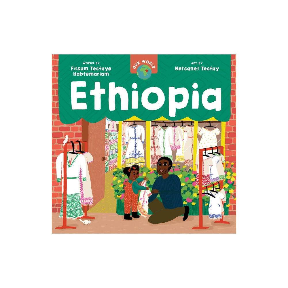 Barefoot Books Ltd Our World: Ethiopia (bok, board book, eng)