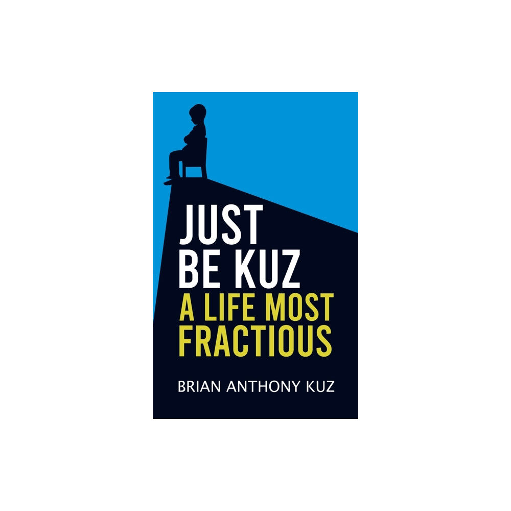 Austin Macauley Publishers LLC Just Be Kuz - A Life Most Fractious (inbunden, eng)